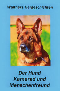 Vorderes Coverbild Der Hund - Kamerad und Menschenfreund