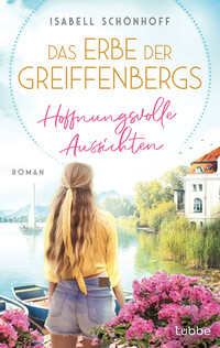 Vorderes Coverbild Das Erbe der Greiffenbergs - Hoffnungsvolle Aussichten