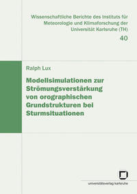 Vorderes Coverbild Modellsimulation zur Strömungsverstärkung von orographischen Grundstrukturen bei Sturmsituationen
