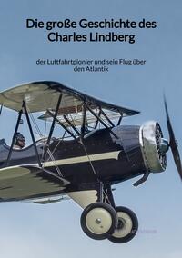 Vorderes Coverbild Die große Geschichte des Charles Lindberg