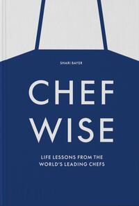 Vorderes Coverbild Chefwise, Life Lessons from the World's Leading Chefs
