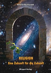 Vorderes Coverbild Religion – Eine Zukunft für die Zukunft