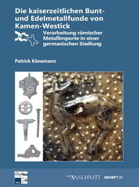 Vorderes Coverbild Raw Materials, Innovation, Technology of Ancient Cultures - RITaK / Die kaiserzeitlichen Bunt-und Edelmetallfunde von Kamen-Westick