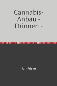 Vorderes Coverbild Cannabisanbau / Cannabis-Anbau - Drinnen -