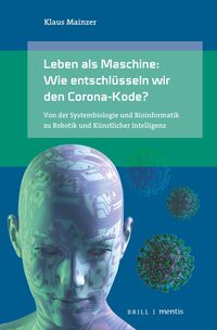 Vorderes Coverbild Leben als Maschine: Wie entschlüsseln wir den Corona-Kode?