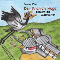 Vorderes Coverbild Der Kranich Hugo besucht die Moorwelten