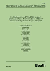 Vorderes Coverbild Der Stadtbaustein im DAfStb/BMBF-Verbundforschungsvorhaben "Nachhaltig Bauen mit Beton" - Dossier zu Nachhaltigkeitsuntersuchungen - Teilprojekt A - Buch mit E-Book