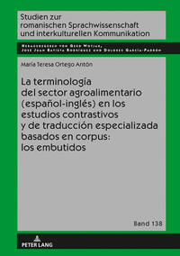 Vorderes Coverbild La terminología del sector agroalimentario (español-inglés) en los estudios contrastivos y de traducción especializada basados en corpus: los embutidos