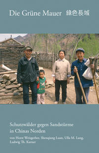 Vorderes Coverbild Die Grüne Mauer – Schutzwälder gegen Sandstürme in Chinas Norden