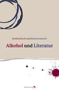 Vorderes Coverbild Realitätsflucht und Erkenntnissucht: Alkohol und Literatur