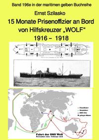 Vorderes Coverbild maritime gelbe Reihe bei Jürgen Ruszkowski / 15 Monate Prisenoffizier an Bord von Hilfskreuzer „WOLF“ 1916 – 1918 – Band 196e in der maritimen gelben Buchreihe – bei Jürgen Ruszkowski