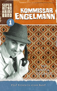 Vorderes Coverbild Kommissar Engelmann - Super Retro Krimi Band 1