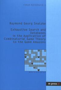 Vorderes Coverbild Exhaustive Search and Databases in the Application of Combinatorial Game Theory to the Game Amazons