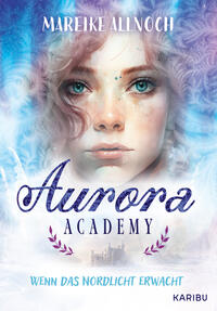Vorderes Coverbild Aurora Academy (Band 1) – Wenn das Nordlicht erwacht