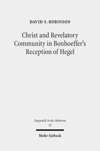Vorderes Coverbild Christ and Revelatory Community in Bonhoeffer's Reception of Hegel