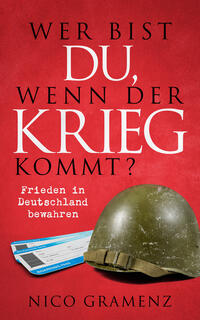 Vorderes Coverbild Wer bist du, wenn der Krieg kommt? - Frieden in Deutschland bewahren