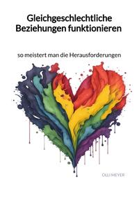 Vorderes Coverbild Gleichgeschlechtliche Beziehungen funktionieren - meistert man die Herausforderungen