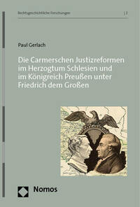 Vorderes Coverbild Die Carmerschen Justizreformen im Herzogtum Schlesien und im Königreich Preußen unter Friedrich dem Großen