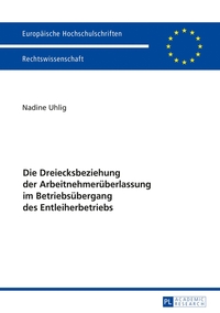Vorderes Coverbild Die Dreiecksbeziehung der Arbeitnehmerüberlassung im Betriebsübergang des Entleiherbetriebs