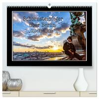Vorderes Coverbild Schornsteinfeger über Berlin - Glücksblicke (hochwertiger Premium Wandkalender 2025 DIN A2 quer), Kunstdruck in Hochglanz