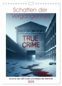 Vorderes Coverbild True Crime - Schatten der Vergangenheit (Wandkalender 2025 DIN A4 hoch), CALVENDO Monatskalender