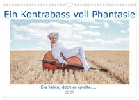 Vorderes Coverbild Ein Kontrabass voll Phantasie (Wandkalender 2025 DIN A3 quer), CALVENDO Monatskalender
