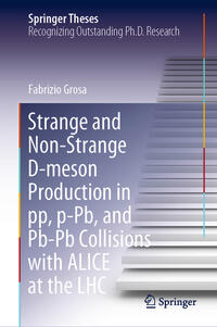 Vorderes Coverbild Strange and Non-Strange D-meson Production in pp, p-Pb, and Pb-Pb Collisions with ALICE at the LHC
