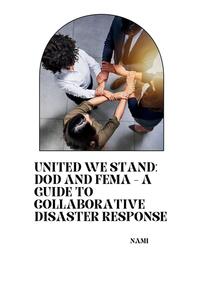 Vorderes Coverbild United We Stand: DoD and FEMA - A Guide to Collaborative Disaster Response
