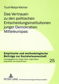 Vorderes Coverbild Das Vertrauen zu den politischen Entscheidungsinstitutionen junger Demokratien Mitteleuropas
