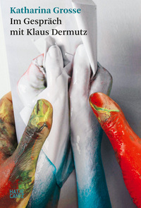 Vorderes Coverbild Katharina Grosse. Im Gespräch mit Klaus Dermutz