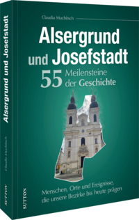 Vorderes Coverbild Alsergrund und Josefstadt. 55 Meilensteine der Geschichte