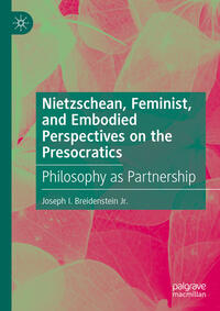 Vorderes Coverbild Nietzschean, Feminist, and Embodied Perspectives on the Presocratics