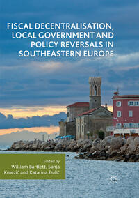 Vorderes Coverbild Fiscal Decentralisation, Local Government and Policy Reversals in Southeastern Europe
