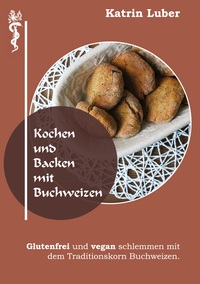 Vorderes Coverbild Kochen und Backen mit Buchweizen