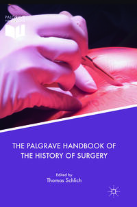 Vorderes Coverbild The Palgrave Handbook of the History of Surgery