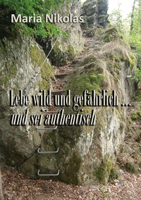 Vorderes Coverbild Lebe wild und gefährlich ... und sei authentisch