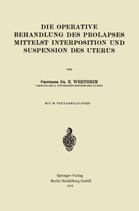 Vorderes Coverbild Die Operative Behandlung des Prolapses Mittelst Interposition und Suspension des Uterus