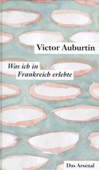 Vorderes Coverbild Was ich in Frankreich erlebte und die Literarischen Korrespondenzen aus Paris 1911-1914