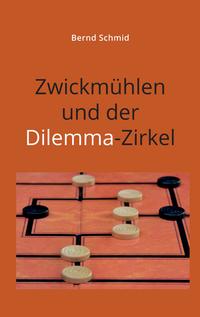 Vorderes Coverbild Zwickmühlen und der Dilemma-Zirkel
