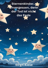 Vorderes Coverbild Sternenkinder..... Unvergessen, denn der Tod ist nicht das Ende