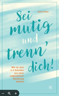 Vorderes Coverbild Sei mutig und trenn dich!