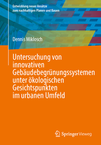 Vorderes Coverbild Untersuchung von innovativen Gebäudebegrünungssystemen unter ökologischen Gesichtspunkten im urbanen Umfeld