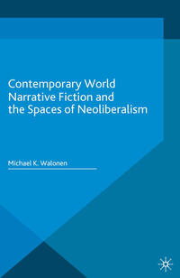 Vorderes Coverbild Contemporary World Narrative Fiction and the Spaces of Neoliberalism