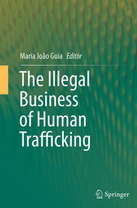 Vorderes Coverbild The Illegal Business of Human Trafficking