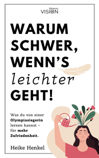 Vorderes Coverbild Warum schwer, wenn´s leichter geht!