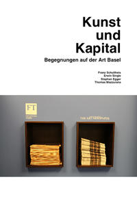 Vorderes Coverbild Kunst und Kapital. Begegnungen auf der Art Basel