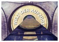 Vorderes Coverbild Welt der Aufzüge (Wandkalender 2026 DIN A2 quer), CALVENDO Monatskalender