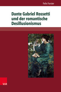 Vorderes Coverbild Dante Gabriel Rossetti und der romantische Desillusionismus