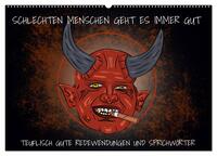 Vorderes Coverbild Schlechten Menschen geht es immer gut - Teuflisch gute Redewendungen und Sprichwörter (Wandkalender 2025 DIN A2 quer), CALVENDO Monatskalender