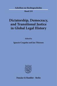 Vorderes Coverbild Dictatorship, Democracy, and Transitional Justice in Global Legal History.